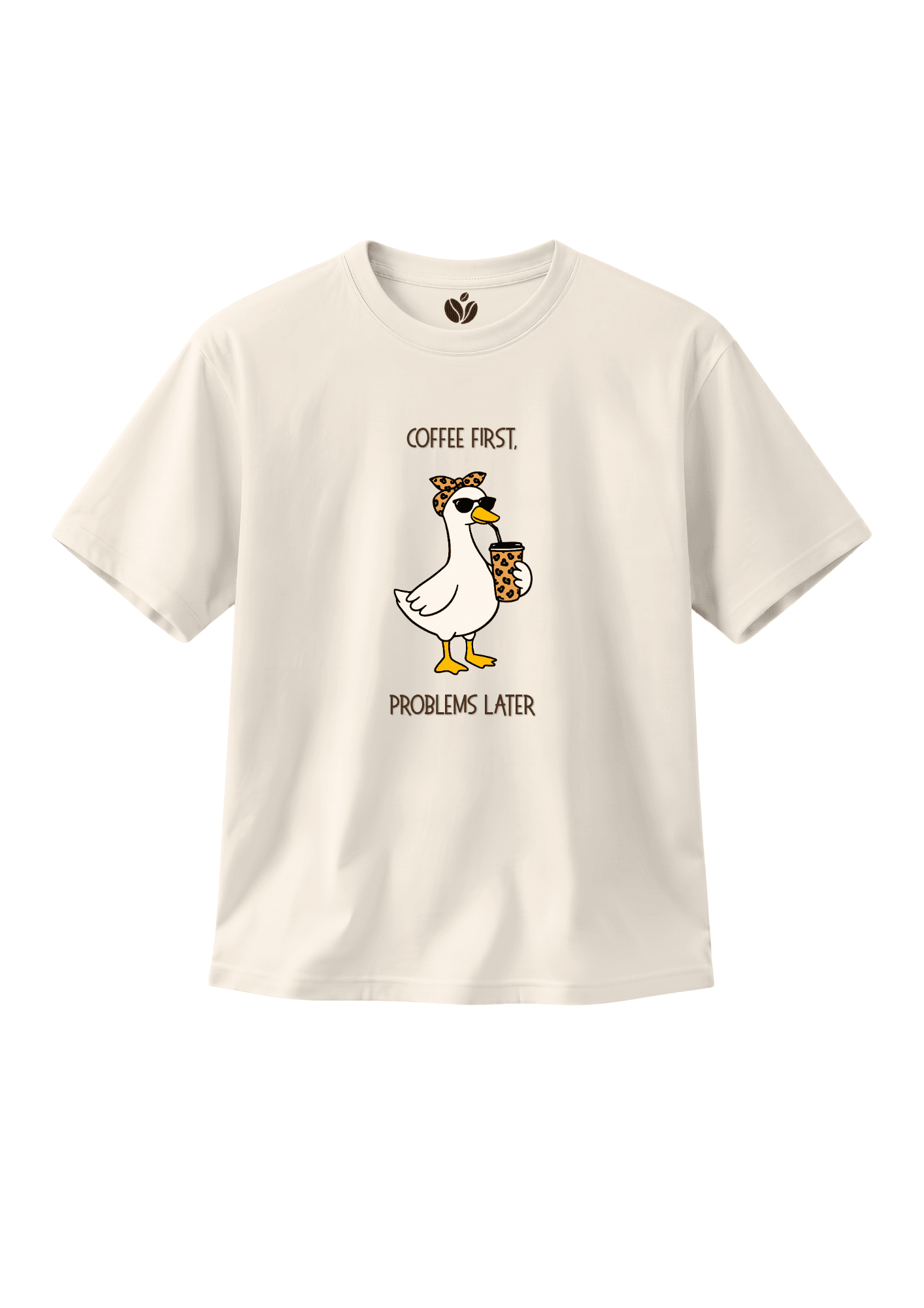 Coffee first duck problems later cream